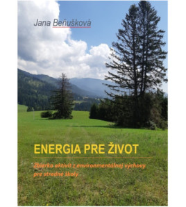 ENERGIE PRO ŽIVOT – SBÍRKA AKTIVIT Z ENVIRONMENTÁLNÍ VÝCHOVY PRO SŠ. ŠKOLSKÁ LICENCE.