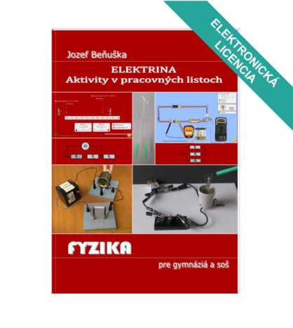 Elektřina - AKTIVITY v pracovních listech Fyzika pro gymnázia a SOŠ. ŠKOLSKÁ LICENCE.