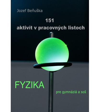 151 AKTIVIT v pracovních listech. Fyzika pro gymnázia a SOŠ (tištěná podoba)